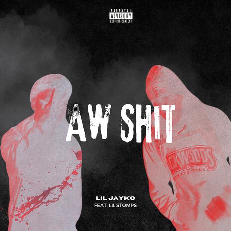 Aw Shit ft. Lil Stomps | Boomplay Music