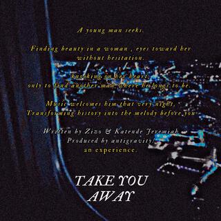 TAKE YOU AWAY