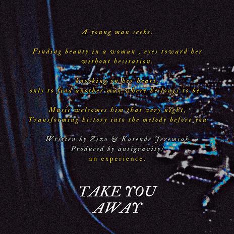 TAKE YOU AWAY ft. Zizo | Boomplay Music