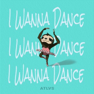 I WANNA DANCE