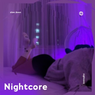 Slow Down - Nightcore