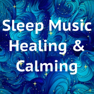 Sleep Music Healing & Calming