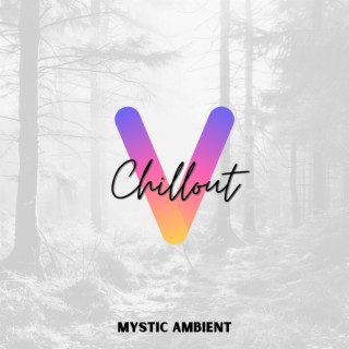 Mystic Ambient: Ethereal Chill Vibes for Calm