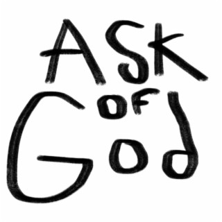 Ask of God