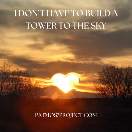 I don't have to build a tower to the sky | Boomplay Music