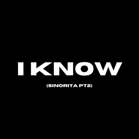 I Know | Boomplay Music