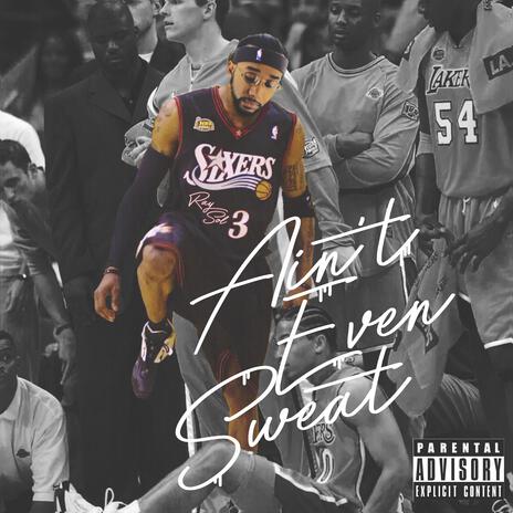 Ain't Even Sweat | Boomplay Music