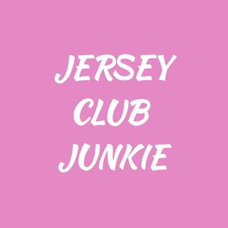 JERSEY CLUB JUNKIE