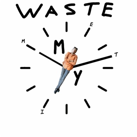 Waste My Time | Boomplay Music