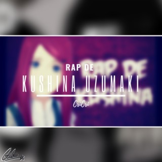 Rap de Kushina Uzumaki lyrics | Boomplay Music