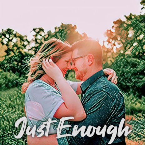 Just Enough ft. Taylor Stewart | Boomplay Music