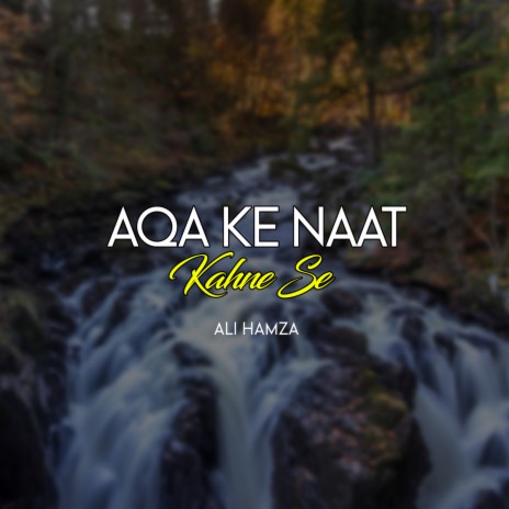 Aqa Ke Naat Kahne Se | Boomplay Music