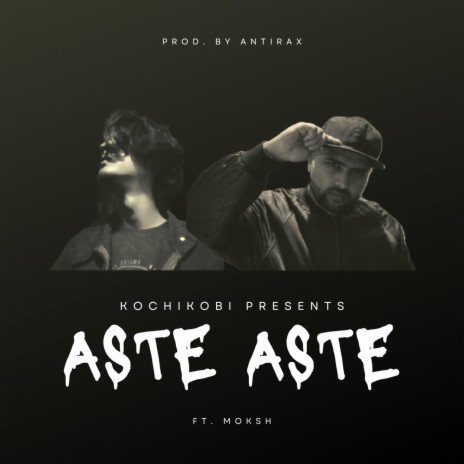 Aste Aste ft. MOKSH BEAT - ANTIRAX | Boomplay Music