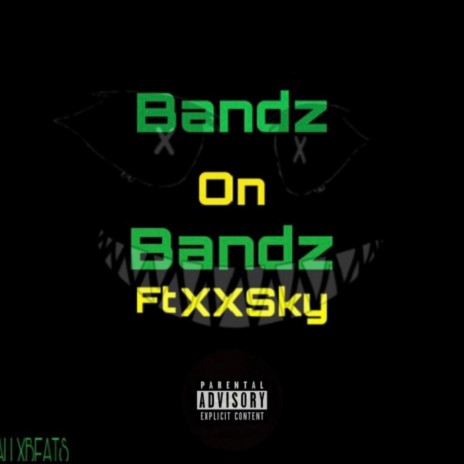 Bandz On Bandz ft. XXSKY