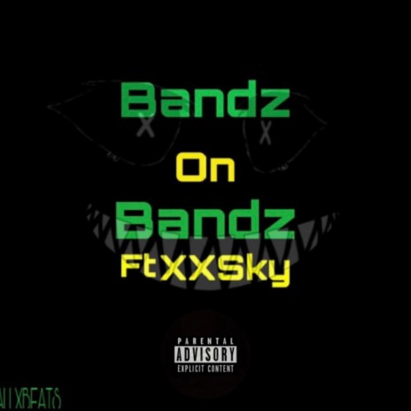 Bandz On Bandz ft. XXSKY | Boomplay Music