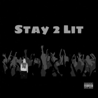 Stay 2 Lit