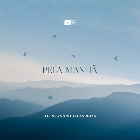 Pela Manhã | Boomplay Music