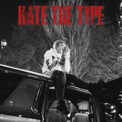 Hate The Type | Boomplay Music