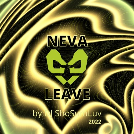 Neva Leave | Boomplay Music