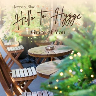 Hello to Hygge - Grace of You