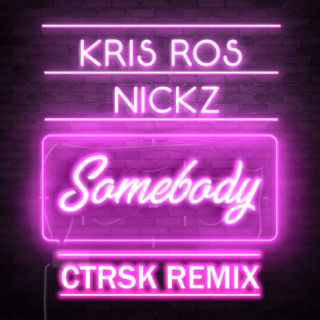 Somebody (ctrsk Remix) ft. Nickz