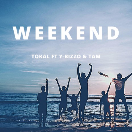 Weekend ft. Y-Bizzo & Tam | Boomplay Music