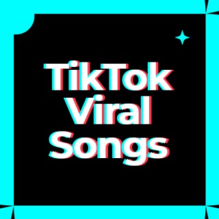 TikTok Viral Songs