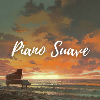 Piano Suave: Música de Piano Relajante para Curar el Alma