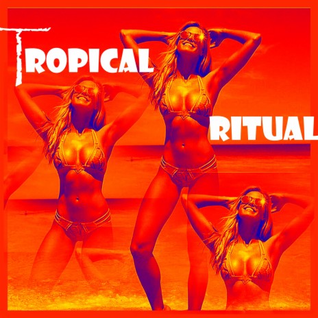 Tropical Ritual | Boomplay Music