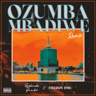Ozumba Mbadiwe (Remix) ft. fireboy DML lyrics | Boomplay Music