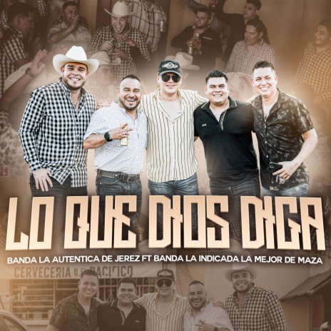 Lo Que Dios Diga ft. Banda La Indicada La Mejor De Mazatlán Sinaloa | Boomplay Music