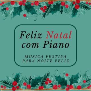 Feliz Natal com Piano: Música Festiva para Noite Feliz, Relaxantes Canções Folclóricas Instrumentais