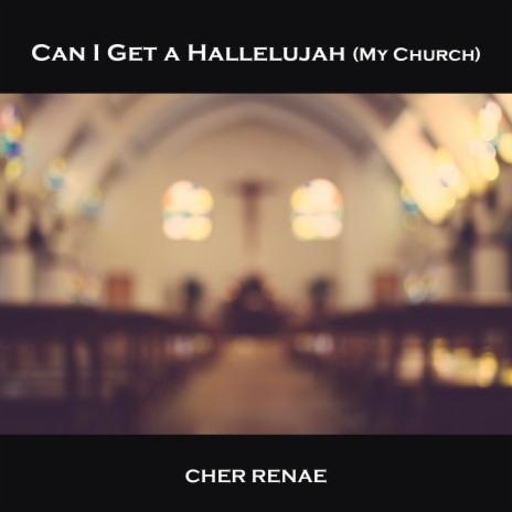 Can I Get a Hallelujah (My Church) | Boomplay Music