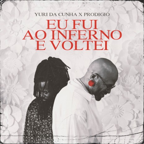 Eu Fui ao Inferno e Voltei ft. Prodigio | Boomplay Music