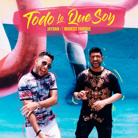 Todo Lo Que Soy ft. Marcos Yaroide | Boomplay Music