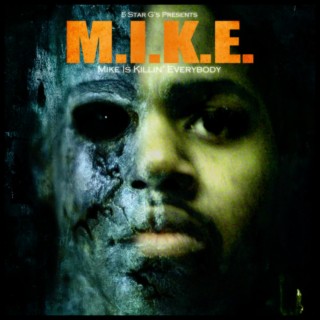 M.I.K.E. (Mike Is Killin Everybody)