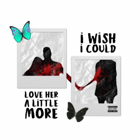 I Wish I Could Love Her A Lil' More | Boomplay Music
