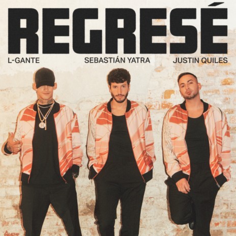 Regresé ft. Justin Quiles & L-Gante | Boomplay Music