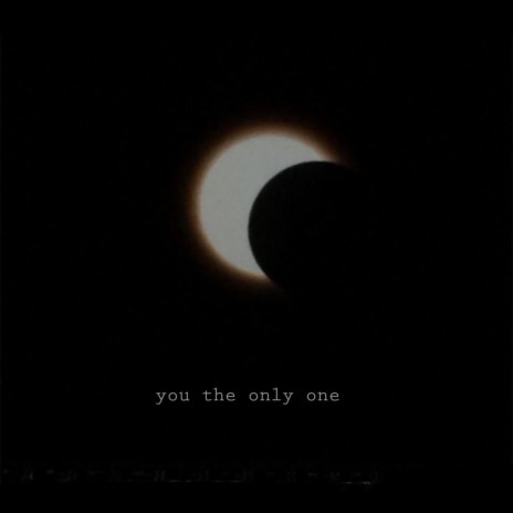 you the only one | Boomplay Music