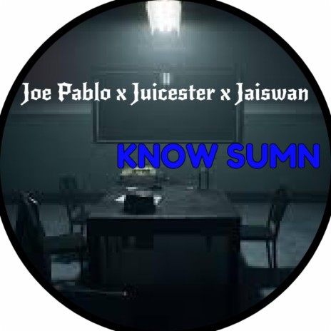Know Sumn ft. Jaiswan & Juicester | Boomplay Music