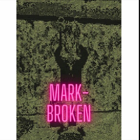 Mark-Broken | Boomplay Music