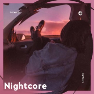 Let Her Go - Nightcore