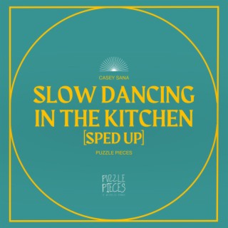 slow dancing in the kitchen (Sped Up Version)