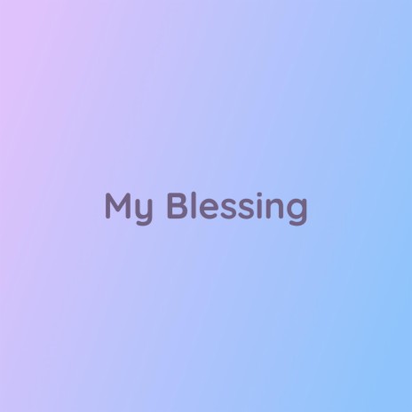 My Blessing | Boomplay Music