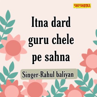 Itna Dard Guru Chele Pe Sahna