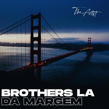 Brothers La Da Margem | Boomplay Music