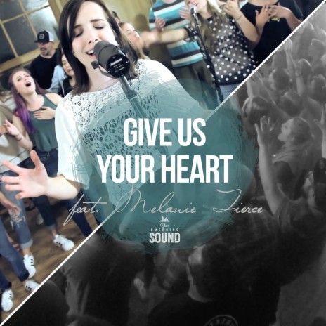 Give Us Your Heart (Live) [feat. Melanie Tierce & the Emerging Sound]