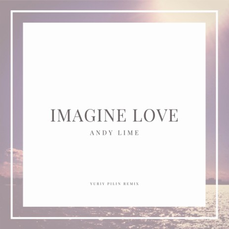 Imagine Love (Yuriy Pilin Remix) | Boomplay Music