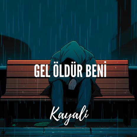 Gel Öldür Beni | Boomplay Music