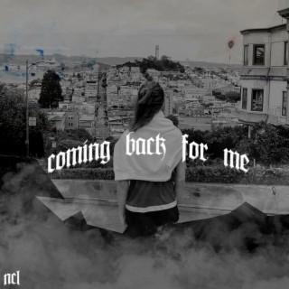 Coming Back For Me lyrics | Boomplay Music